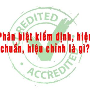 Khác nhau giữa kiểm định với hiệu chuẩn với hiệu chỉnh thiết bị