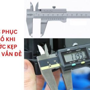 Sửa thước cặp - thước kẹp điện tử với các lỗi xảy ra